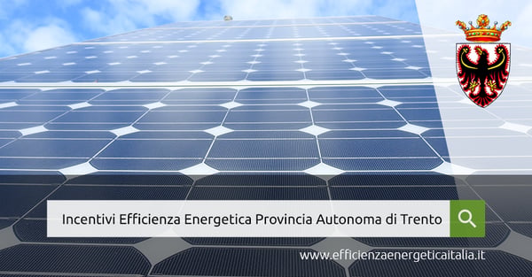 Incentivi efficienza energetica nella Provincia Autonoma di Trento