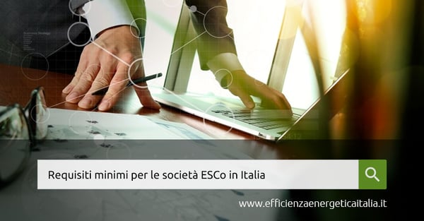Requisiti minimi per le società ESCo in Italia. Scopri le migliori